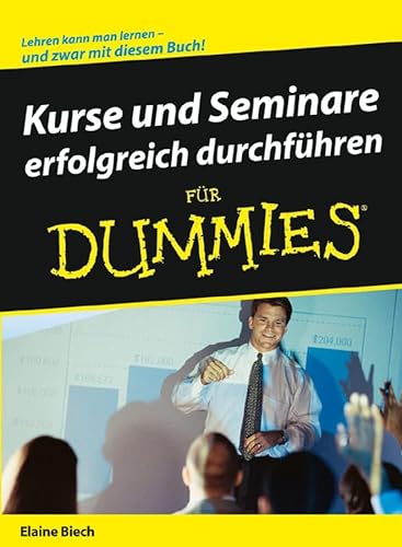 Beispielbild fr Kurse und Seminare erfolgreich durchfhren fr Dummies: Lehren kann man lernen - und zwar mit diesem Buch! (Fur Dummies) zum Verkauf von medimops