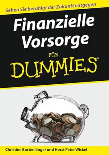 Finanzielle Vorsorge für Dummies - Bortenlänger, Christine und Horst Peter Wickel