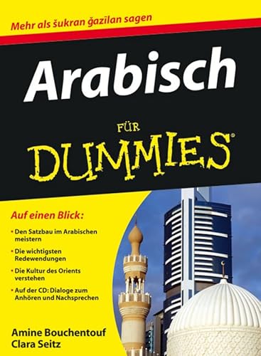 Stock image for Arabisch fr Dummies: Den Satzbau im Arabischen meistern. Die wichtigsten Redewendungen. Die Kultur des Orients verstehen. Auf der CD: Dialoge zum Anhren und Nachsprechen for sale by medimops