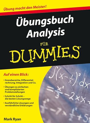 Stock image for bungsbuch Analysis fr Dummies : Auf einen Blick: Grenzbereiche, Differentialrechnung, Integration und Co. / bungen zu einfachen und komplizierten Problemstellungen / Schritt fr Schritt-die besten Lsungswege / Ausfhrliche Lsunge for sale by Buchpark