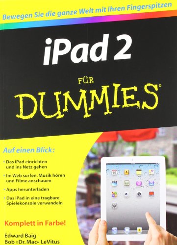 Stock image for iPad 2 fr Dummies / Das iPad einrichten und ins Netz gehen * Im Web surfen, Musik hren und Filme anschauuen * Apps herunterladen * Das iPad in eine tragbare Spielekonsole verwandeln Edward C. Baig ; Bob LeVitus. bers. aus dem Amerikan. von Jutta Schmidt for sale by ralfs-buecherkiste