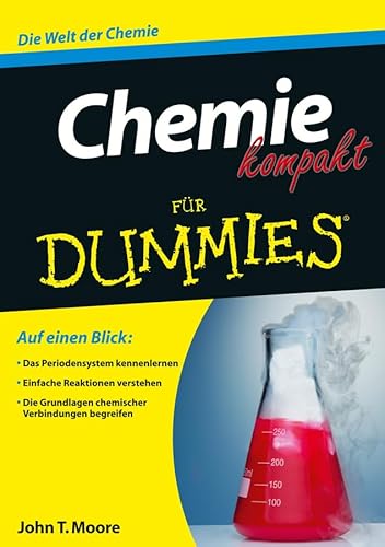 Beispielbild fr Chemie kompakt fr Dummies : [die Welt der Chemie ; auf einen Blick: das Periodensystem kennenlernen ; einfache Reaktionen verstehen ; die Grundlagen chemischer Verbindungen begreifen]. bers. aus dem Amerikan. von Hans Joachim Beese und Hartmut Strahl. Fachkorr. von Christian Hans . zum Verkauf von Versandantiquariat Schfer