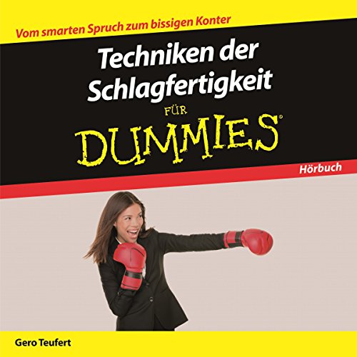 Techniken der Schlagfertigkeit für Dummies Das Hörbuch: .