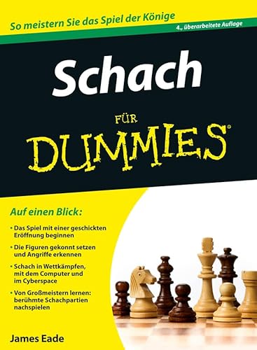 Schach für Dummies. James Eade. Übersetzung aus dem Amerikanischen von Holger Möller. Fachkorrektur von Uwe Kersten - Eade, James und Uwe Kersten