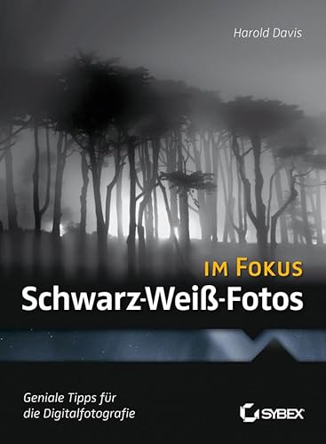 Beispielbild fr Schwarz-Wei-Fotos im Fokus: Geniale Tipps fr die Digitalfotografie zum Verkauf von Buchstube Tiffany