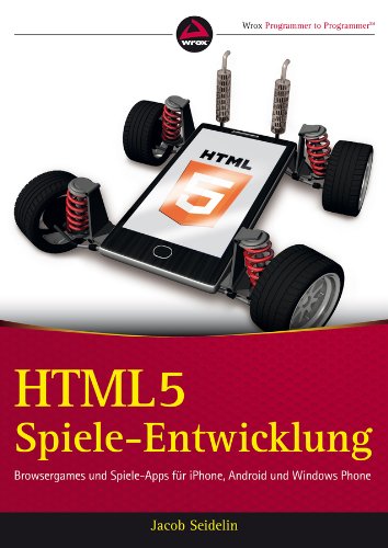 9783527760312: HTML5–Spiele–Entwicklung: Browsergames und Spiele–Apps fr iPhone, Android und Windows Phone