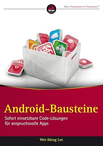 Android - Bausteine: Sofort einsetzbare Code-LÃ¶sungen fÃ¼r anspruchsvolle Apps (German Edition) (9783527760411) by Lee, Wei-Meng