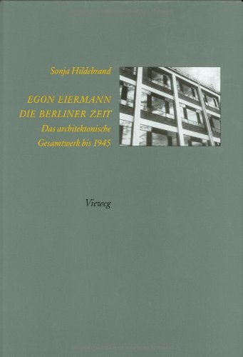 Egon Eiermann, die Berliner Zeit. Das architektonische Gesamtwerk bis 1945. Von Sonja Hildebrand. - Eiermann, Egon und Sonja Hildebrand