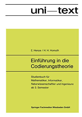 9783528030247: Einfuhrung in die Codierungstheorie: Studienbuch Fur Mathematiker, Informatiker, Naturwissenschaftler Und Ingenieure Ab 3. Semester (Uni-Texte : ... und Ingenieure ab 3. Semester