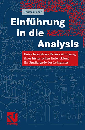 Einführung in die Analysis : Unter besonderer Berücksichtigung ihrer historischen Entwicklung für Studierende des Lehramtes - Thomas Sonar