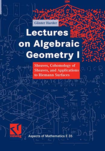 Lectures on Algebraic Geometry I: Sheaves, Cohomology of Sheaves, and Applications to Riemann Surfaces (Aspects of Mathematics) - Harder Günter, Diederich Klas