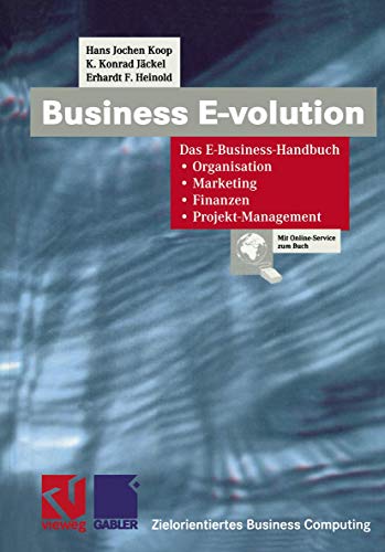 Business E-volution Das E-Business-Handbuch Organisation — Marketing — Finanzen — Projekt-Management - Koop, Hans Jochen, Stephen Fedtke und K. Konrad Jäckel