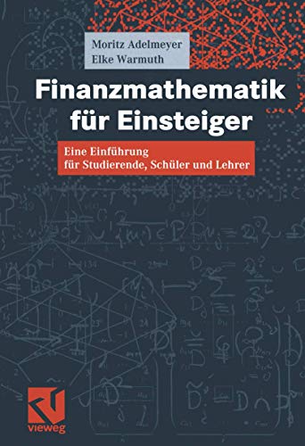 Beispielbild fr Finanzmathematik fr Einsteiger: Eine Einfhrung fr Studierende, Schler und Lehrer zum Verkauf von medimops