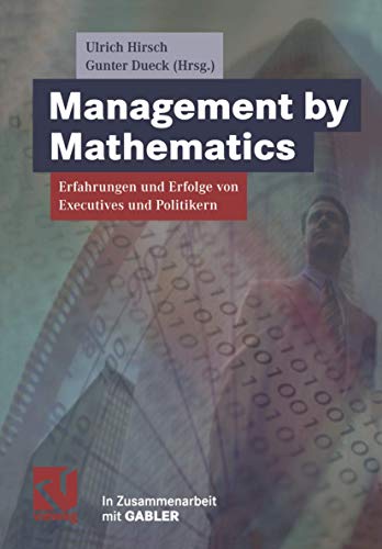 Beispielbild fr Management by Mathematics. Erfahrungen und Erfolge von Executives und Politikern [Gebundene Ausgabe] Wirtschaft Betriebswirtschaft Management Fhrungskraft Wirtschaftswissenschaften Management Management Manager Mathematik Mathematiker Mathematische Denkweise Mathematische Intuition Unternehmensfhrung Prof. Dr. Ulrich Hirsch Prof. Dr. Gunter Dueck Unternehmensfhrung Betriebswirtschaft Management Fhrungskraft Wirtschaftswissenschaften Management BWL Manager Mathematik Mathematiker Mathematische Denkweise Mathematische Intuition Wirtschaft Gunter Dueck: ber das Wahre und das Richtige - Management von rechts und links gesehen - Peter Zencke: Die drei Begabungen des Managers - Mario Daberkow: Fnf Gebote fr's Management Ulrich Bos: Unternehmer sind die besseren Mathematiker - Wolf-Rdiger Heilmann: Die Mathematik, die Mathematiker und ich - Werner Carstengerdes: Mathematik und Management: Unterschiedliche Disziplinen - gleiche Methoden - Conrad Reynvaan: Kreativitt und mathematisches zum Verkauf von BUCHSERVICE / ANTIQUARIAT Lars Lutzer