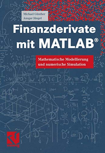 Stock image for Finanzderivate mit MATLAB: Mathematische Modellierung und numerische Simulation von Michael Gnther (Autor), Ansgar Jngel for sale by BUCHSERVICE / ANTIQUARIAT Lars Lutzer