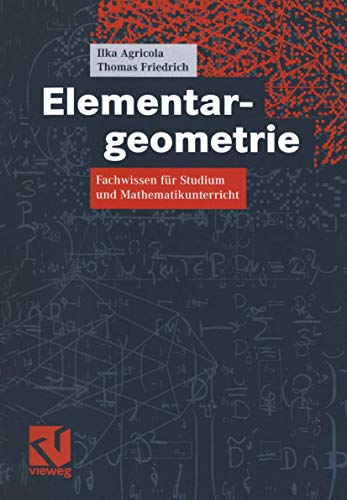 Elementargeometrie: Fachwissen für Studium und Mathematikunterricht - Ilka Agricola