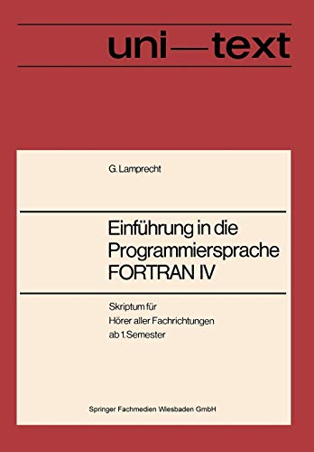 Stock image for Einfhrung in die Programmiersprache FORTRAN IV: Anleitung zum Selbststudium (uni-texte) (German Edition) for sale by Lucky's Textbooks