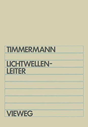 Beispielbild fr Lichtwellenleiter. Wellenausbreitung in Glasfasern und Hohlleitern Timmermann, Claus-Christian zum Verkauf von online-buch-de