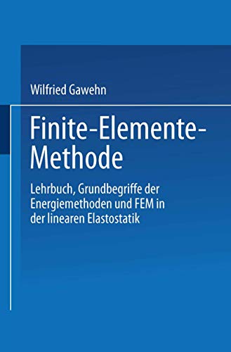 Imagen de archivo de Finite-Elemente-Methode: Lehrbuch Grundbegriffe Der Energiemethoden Und Fem in Der Linearen Elastostatik a la venta por Chiron Media