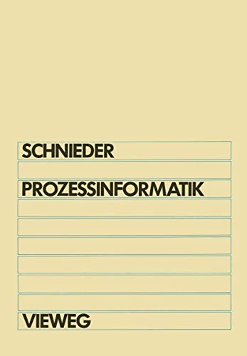 Prozessinformatik. Einführung mit Petrinetzen. Für Elektrotechniker und Informatiker, Maschinenba...