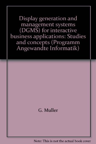 Beispielbild fr Display Generation and Management Systems (DGMS) for Interactive Business Applications. Studies and Concepts zum Verkauf von Zubal-Books, Since 1961