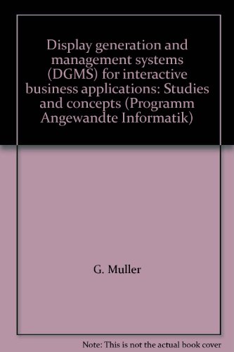 9783528035884: Display generation and management systems (DGMS) for interactive business applications: Studies and concepts (Programm Angewandte Informatik)