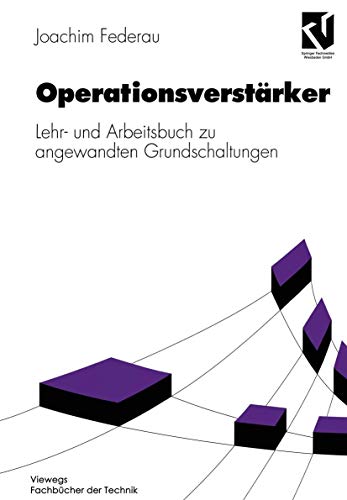 Operationsverstärker: Lehr- und Arbeitsbuch zu angewandten Grundschaltungen (Viewegs Fachbücher der Technik) - Joachim Federau