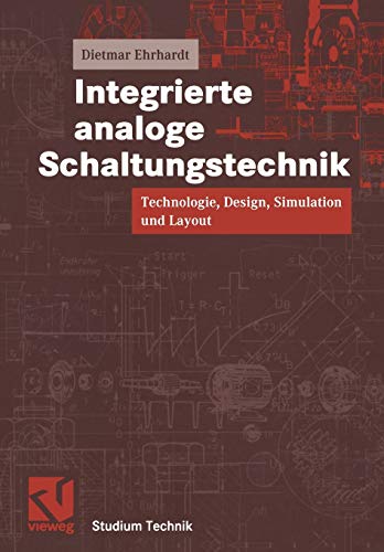 Integrierte analoge Schaltungstechnik: Technologie, Design, Simulation und Layout (Studium Technik) (German Edition) (9783528038601) by Ehrhardt, Dietmar