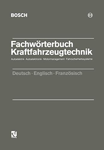 Stock image for Fachwrterbuch Kraftfahrzeugtechnik. Autoelekrik - Autoelektronik - Motormanagement - Fachrsicherheitssysteme. Deutsch - Englisch - Franzsi for sale by Ammareal