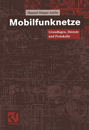 Mobilfunknetze. Grundlagen, Dienste und Protokolle. (9783528039349) by Duque-Anton, Manuel; Mildenberger, Otto