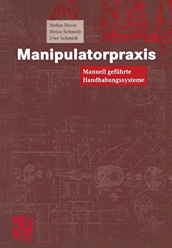 Stock image for Manipulatorpraxis: Manuell gefhrte Handhabungssysteme (German Edition) for sale by Lucky's Textbooks