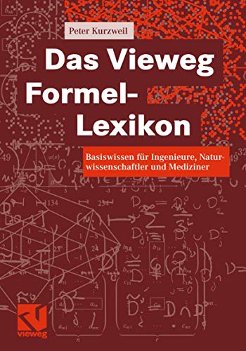 Das Vieweg Formel-Lexikon: Basiswissen für Ingenieure, Naturwissenschaftler und Mediziner. - Kurzweil, Peter