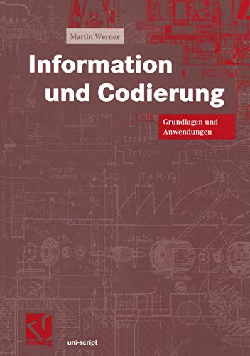 Information und Codierung: Grundlagen und Anwendungen (uni-script) - Werner, Martin