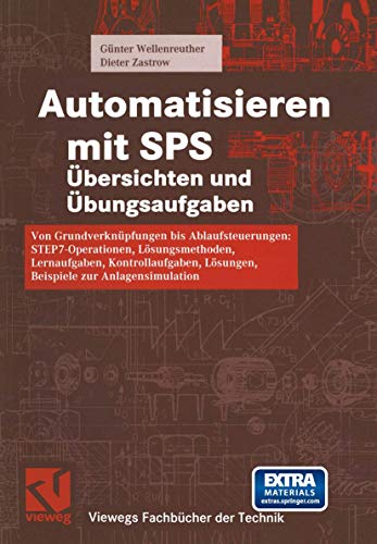 Beispielbild fr Automatisieren mit SPS bersichten und bungsaufgaben: Von Grundverknpfungen bis Ablaufsteuerungen: STEP 7-Operationen, Lsungsmethoden, . (Viewegs Fachbcher der Technik) zum Verkauf von medimops