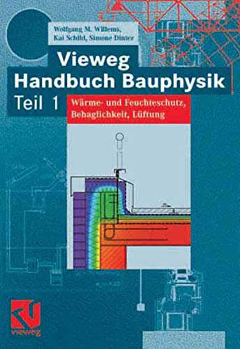 Stock image for Vieweg Handbuch Bauphysik Teil 1: Wrme- und Feuchteschutz, Behaglichkeit, Lftung [Gebundene Ausgabe] Wolfgang Willems (Autor), Simone Dinter (Autor), Kai Schild (Autor) for sale by BUCHSERVICE / ANTIQUARIAT Lars Lutzer