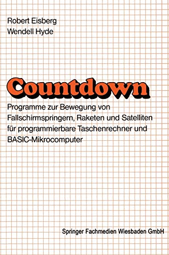 Stock image for Countdown : Programme zur Bewegung von Fallschirmspringern, Raketen und Satelliten fur programmierbare Taschenrechner und BASIC-Mikrocomputer for sale by Chiron Media