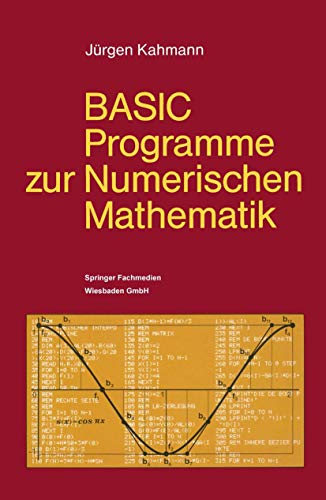 Imagen de archivo de BASIC-Programme zur Numerischen Mathematik : 37 Programme mit ausfuhrlicher Beschreibung a la venta por Chiron Media