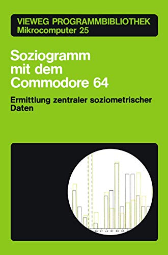 9783528043735: Soziogramm mit dem Commodore 64: Ermittlung Zentraler Soziometrischer Daten: 25 (Vieweg Programmbibliothek Mikrocomputer)