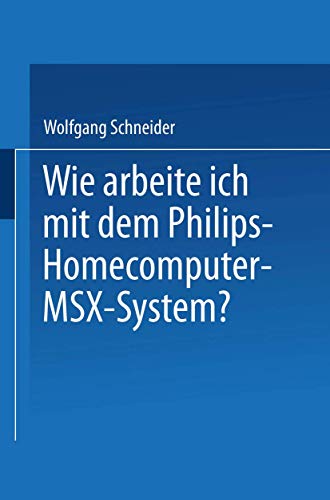Imagen de archivo de Wie arbeite ich mit dem Philips Homecomputer MSXTM - System? a la venta por Chiron Media