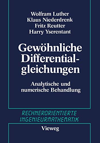 Stock image for Gewhnliche Differentialgleichungen: Analytische und numerische Behandlung (Rechnerorientierte Ingenieurmathematik) (German Edition) for sale by Lucky's Textbooks