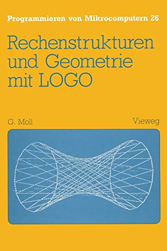 9783528044923: Rechenstrukturen und Geometrie mit LOGO: 26 (Programmieren von Mikrocomputern, 26)