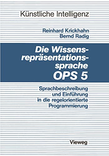 Beispielbild fr Die Wissensreprasentationssprache OPS5 : Sprachbeschreibung und Einfuhrung in die regelorientierte Programmierung zum Verkauf von Chiron Media