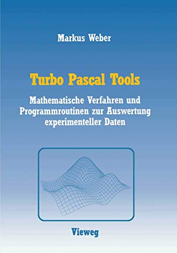 Turbo Pascal Tools. Mathematische Verfahren und Programmroutinen zur Auswertung experimenteller D...