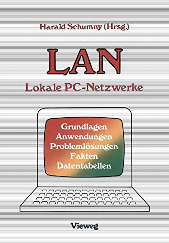 9783528045463: Lan Lokale Pc-Netzwerke: Grundlagen, Anwendungen, Problemlösungen, Fakten, Datentabellen