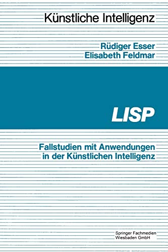 Stock image for LISP : Fallbeispiele mit Anwendungen in der Kunstlichen Intelligenz for sale by Chiron Media