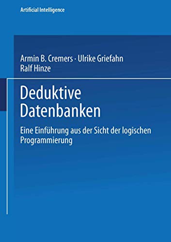 Stock image for Deduktive Datenbanken: Eine Einfhrung aus der Sicht der logischen Programmierung (Computational Intelligence) (German Edition) for sale by Lucky's Textbooks