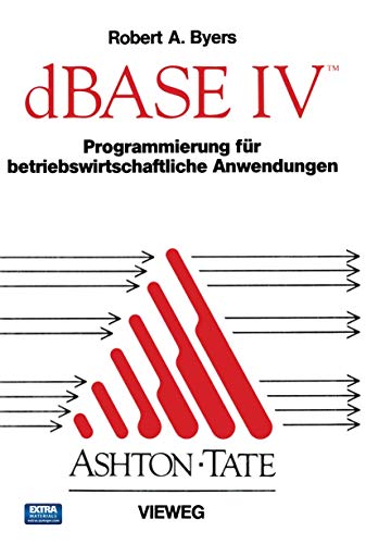 Stock image for dBASE IV - Programmierung fr betriebswirtschaftliche Anwendungen. Mit einer Diskette 5 1/4 Diskette. for sale by Sigrun Wuertele buchgenie_de