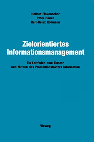 Stock image for Zielorientiertes Informationsmanagement: Ein Leitfaden zum Einsatz und Nutzen des Produktionsfaktors Information (German Edition) for sale by Lucky's Textbooks
