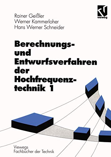 Berechnungs- und Entwurfsverfahren der Hochfrequenztechnik 1 (Viewegs FachbÃ¼cher der Technik) (German Edition) (9783528047498) by GeiÃŸler, Rainer; Kammerloher, Werner; Schneider, Hans Werner