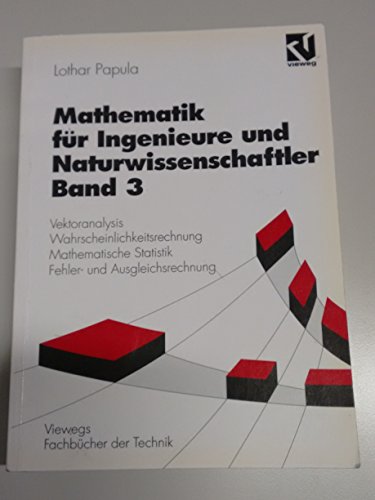 9783528049379: Mathematik fr Ingenieure und Naturwissenschaftler: Ein Lehr- und Arbeitsbuch fr das Grundstudium / Vektoranalysis, Wahrscheinlichkeitsrechnung, ... Statistik, Fehler- und Ausgleichsrechnung - Papula, Lothar